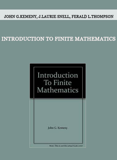 Introduction to Finite Mathematics by John G.Kemeny, J.Laurie Snell, Ferald L.Thompson