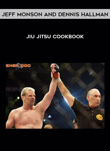 Jiu Jitsu Cookbook by Jeff Monson and Dennis Hallman