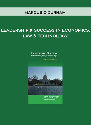 Leadership & Success in Economics, Law & Technology by Marcus O.Durham