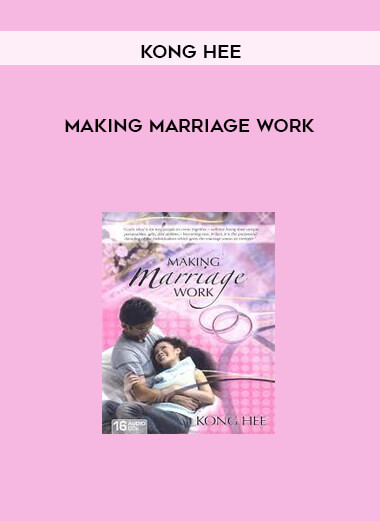 Making Marriage Work by Kong Hee