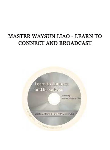 Master Waysun Liao - Learn to Connect and Broadcast