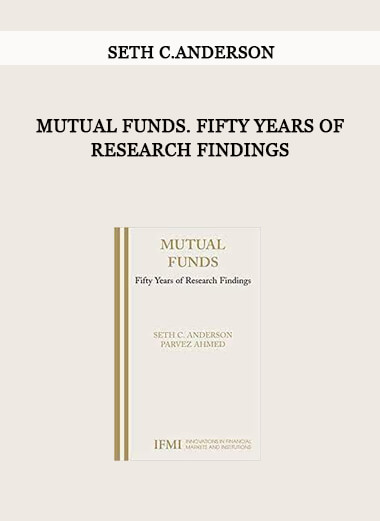 Mutual Funds. Fifty Years of Research Findings by Seth C.Anderson