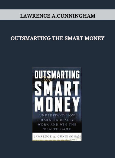 Outsmarting the Smart Money by Lawrence A.Cunningham