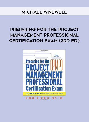 Preparing for the Project Management Professional Certification Exam (3rd Ed.) by Michael W.Newell