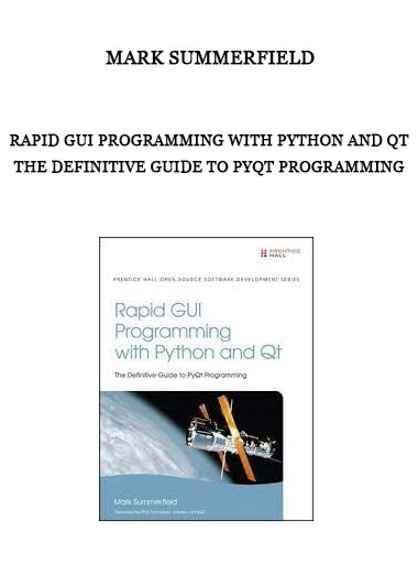 Rapid GUI programming with Python and Qt - the definitive guide to PyQt programming from Mark Summerfield