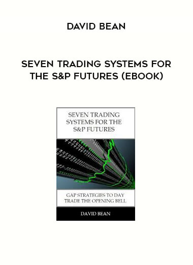 Seven Trading Systems for The S&P Futures (ebook) by David Bean