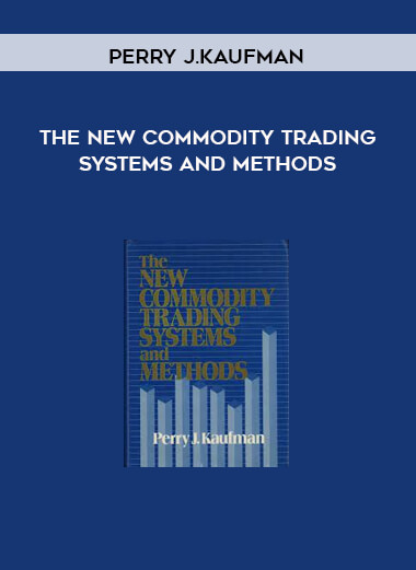 The New Commodity Trading Systems and Methods by Perry J.Kaufman