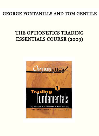 The Optionetics Trading Essentials Course (2009) by George Fontanills and Tom Gentile