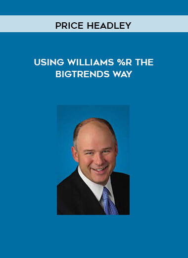 Using Williams %R The BigTrends Way by Price Headley