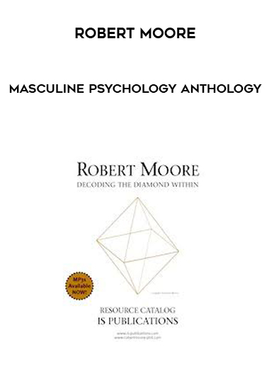 Masculine Psychology Anthology by Robert Moore