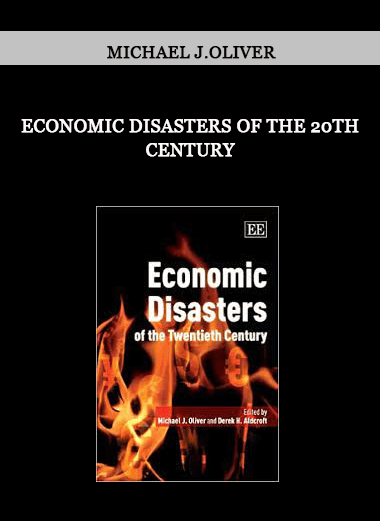 Economic Disasters of the 20th Century by Michael J.Oliver