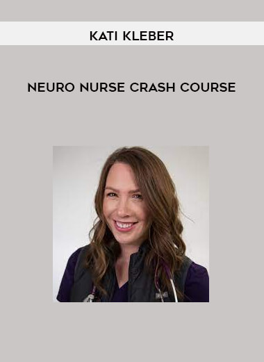 Neuro Nurse Crash Course by Kati Kleber