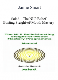 Salad - The NLP Belief - Busting Sleight of Mouth Mastery by Jamie Smart