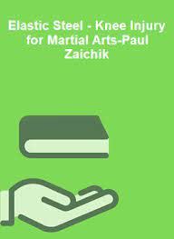 Elastic Steel - Knee Injury for Martial Arts by Paul Zaichik