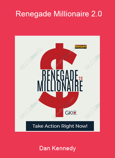 Dan Kennedy – Renegade Millionaire 2.0