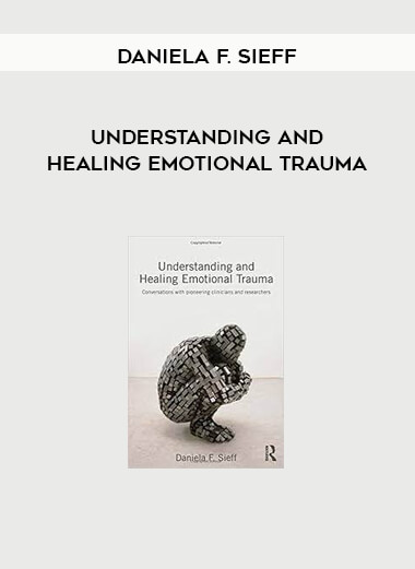 Daniela F. Sieff - Understanding and Healing Emotional Trauma