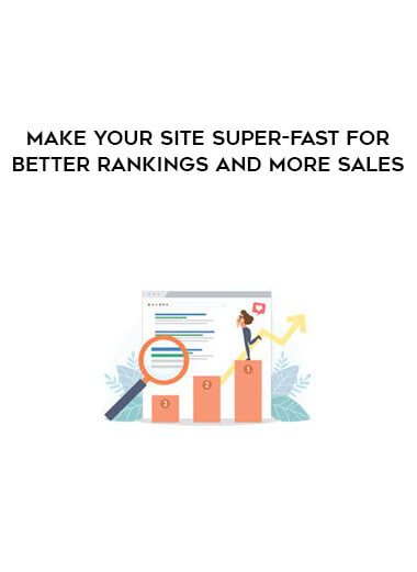 Make Your Site Super-Fast for Better Rankings and More Sales