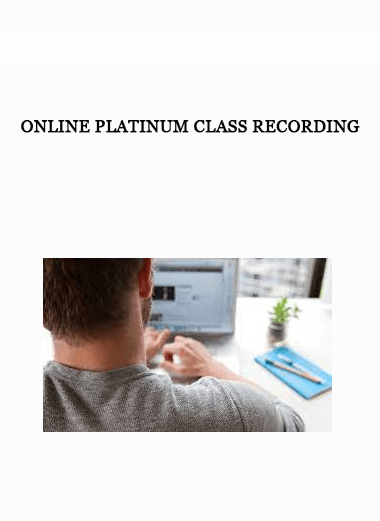 Online Platinum Class Recording