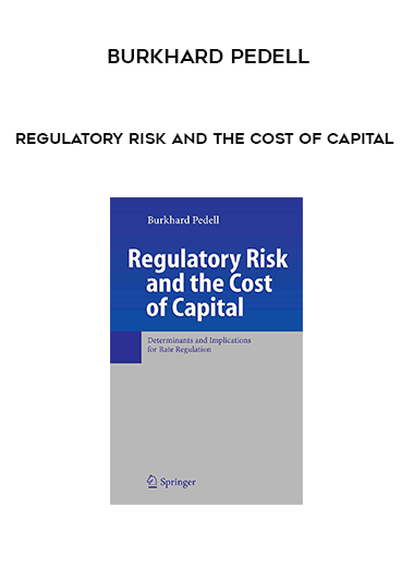 Regulatory Risk and the Cost of Capital by Burkhard Pedell