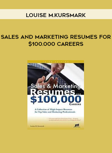 Sales and Marketing Resumes for $100.000 Careers by Louise M.Kursmark