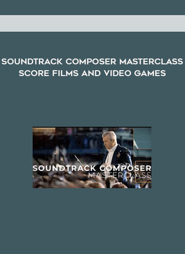 Soundtrack Composer Masterclass: Score Films and Video Games