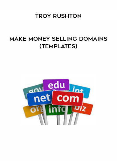 Troy Rushton - Make Money Selling Domains (templates)