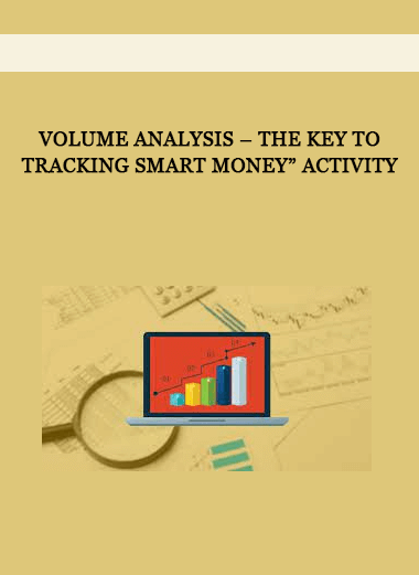 Volume Analysis – The key to tracking Smart Money” activity