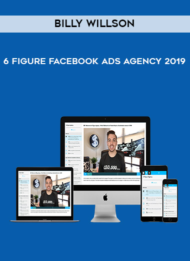 6 Figure Facebook Ads Agency 2019 by Billy Willson