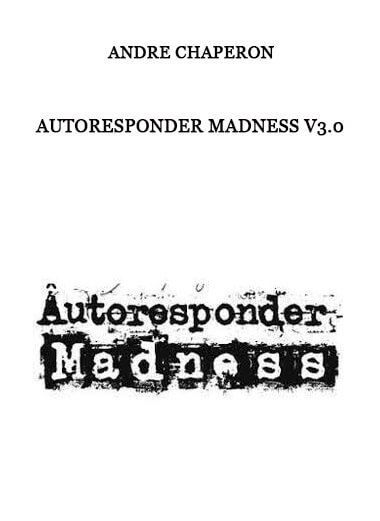 Andre Chaperon - Autoresponder Madness v3.0