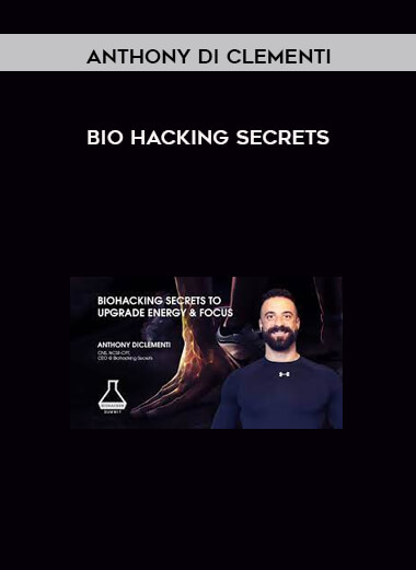 Bio Hacking Secrets by Anthony Di Clementi