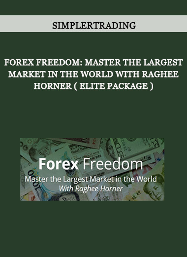 Forex Freedom: Master the Largest Market in the World With Raghee Horner ( ELITE PACKAGE ) by Simplertrading