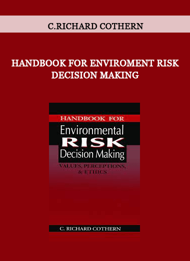 Handbook for Enviroment Risk Decision Making by C.Richard Cothern