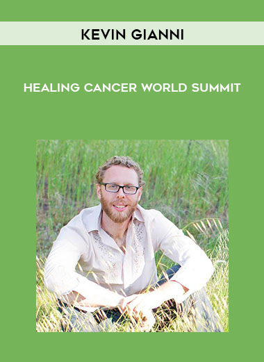 Healing Cancer World Summit from Kevin Gianni