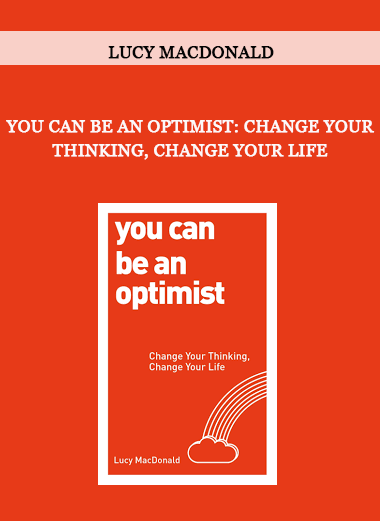 Lucy MacDonald – You Can Be an Optimist: Change Your Thinking, Change Your Life