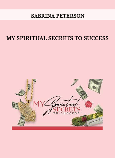 Sabrina Peterson - My Spiritual Secrets To Success