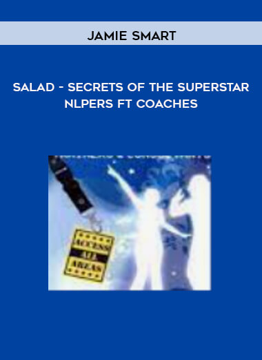 Salad - Secrets of the Superstar NLPers ft Coaches by Jamie Smart