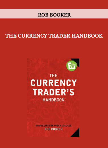 The Currency Trader Handbook by Rob Booker