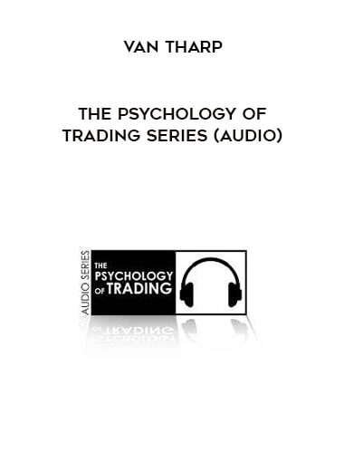 Van Tharp - The Psychology of Trading Series (Audio)