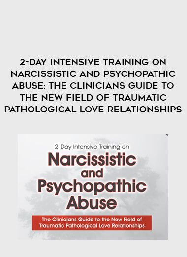 2-Day Intensive Training on Narcissistic and Psychopathic Abuse: The Clinicians Guide to the New Field of Traumatic Pathological Love Relationships of https://crabaca.store/