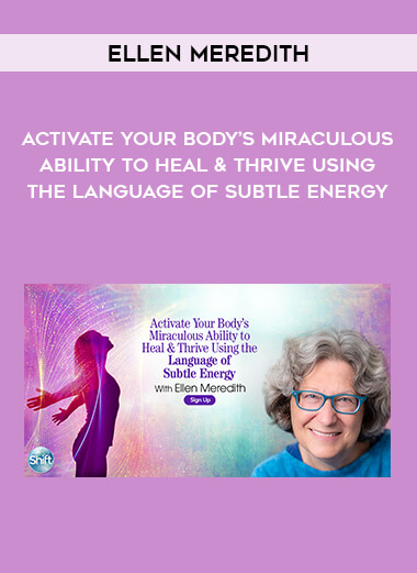 Ellen Meredith - Activate Your Body’s Miraculous Ability to Heal & Thrive Using the Language of Subtle Energy of https://crabaca.store/