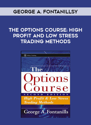 The Options Course: High Profit and Low Stress Trading Methods by George A. Fontanillsy of https://crabaca.store/