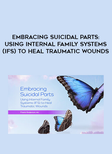 Embracing Suicidal Parts: Using Internal Family Systems (IFS) to Heal Traumatic Wounds of https://crabaca.store/