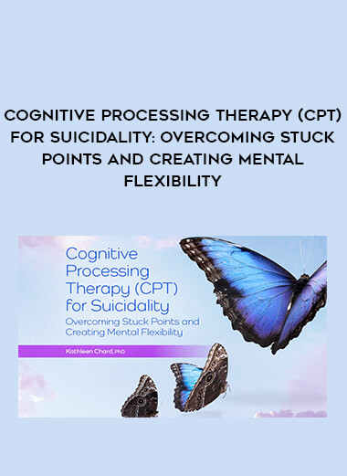 Cognitive Processing Therapy (CPT) for Suicidality: Overcoming Stuck Points and Creating Mental Flexibility of https://crabaca.store/