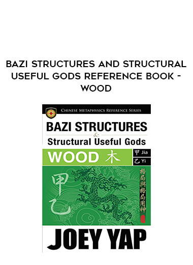 BaZi Structures and Structural Useful Gods Reference Book - Wood of https://crabaca.store/