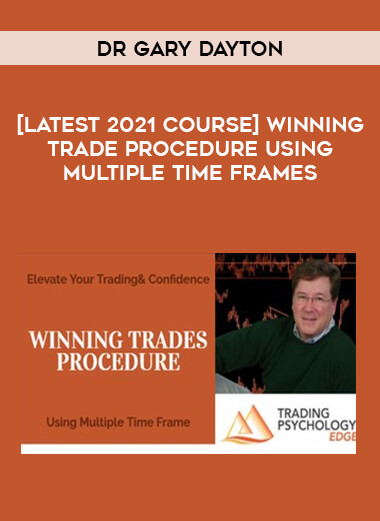 [ Latest 2021 Course] Dr Gary Dayton : Winning Trade Procedure Using Multiple Time Frames of https://crabaca.store/