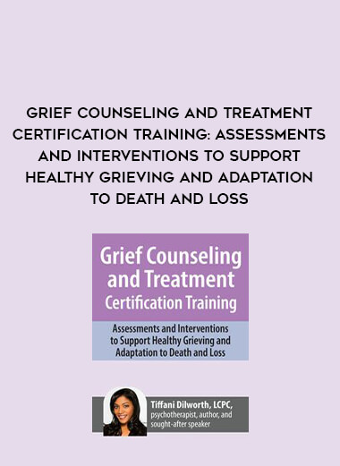 Grief Counseling and Treatment Certification Training: Assessments and Interventions to Support Healthy Grieving and Adaptation to Death and Loss of https://crabaca.store/