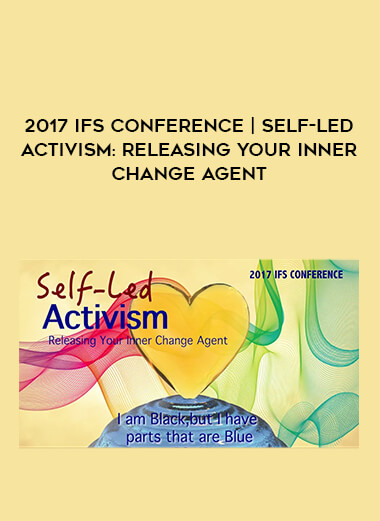 2017 IFS Conference | Self-Led Activism: Releasing Your Inner Change Agent of https://crabaca.store/