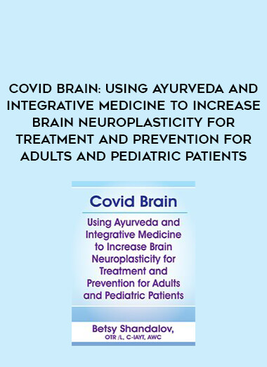 Covid Brain: Using Ayurveda and Integrative Medicine to Increase Brain Neuroplasticity for Treatment and Prevention for Adults and Pediatric Patients of https://crabaca.store/