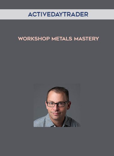 Activedaytrader – Workshop: Metals Mastery of https://crabaca.store/