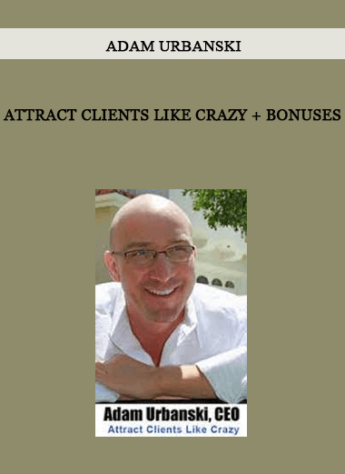 Adam Urbanski – Attract Clients Like Crazy + Bonuses of https://crabaca.store/